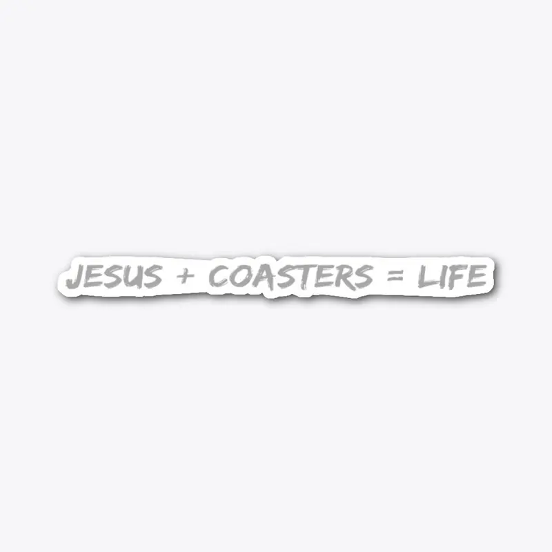 Jesus+ Coasters = Life