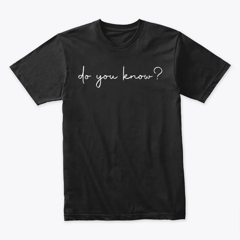 Do You Know? Tee